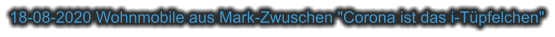 18-08-2020 Wohnmobile aus Mark-Zwuschen "Corona ist das i-Tüpfelchen"