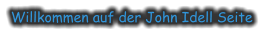 Willkommen auf der John Idell Seite